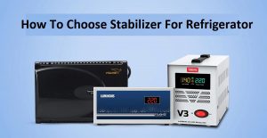 How To Choose Stabilizer For Refrigerator