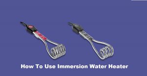 How To Use Immersion Water Heater